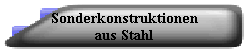 Sonderkonstruktionen  aus Stahl